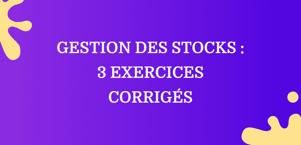 Exercice Gestion Des Stocks Cas Corrig S Monbtsmco